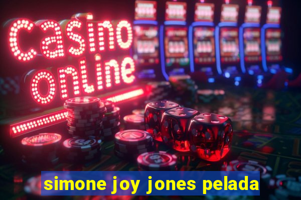 simone joy jones pelada